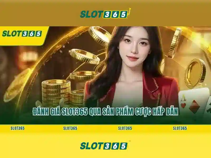 Điểm nổi bật của Slot365