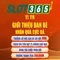 slot365 apk – Trải nghiệm và đánh giá tổng quan